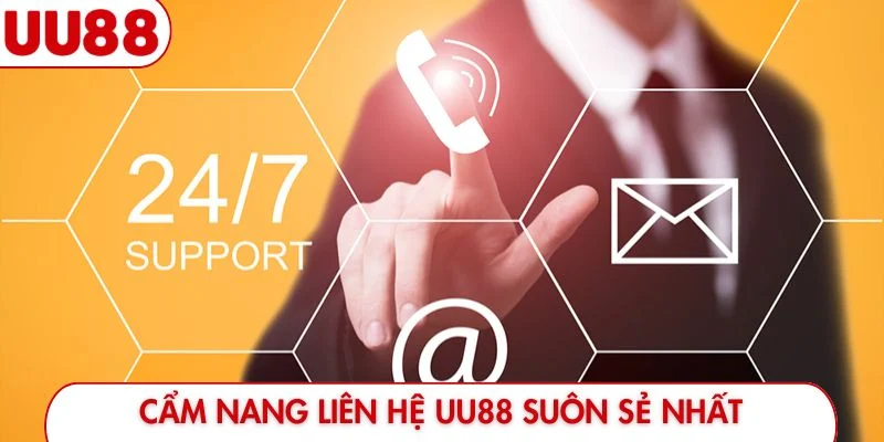 Cẩm nang liên hệ UU88 suôn sẻ nhất