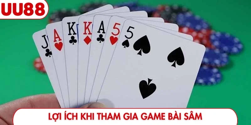 Lợi ích khi tham gia game bài sâm