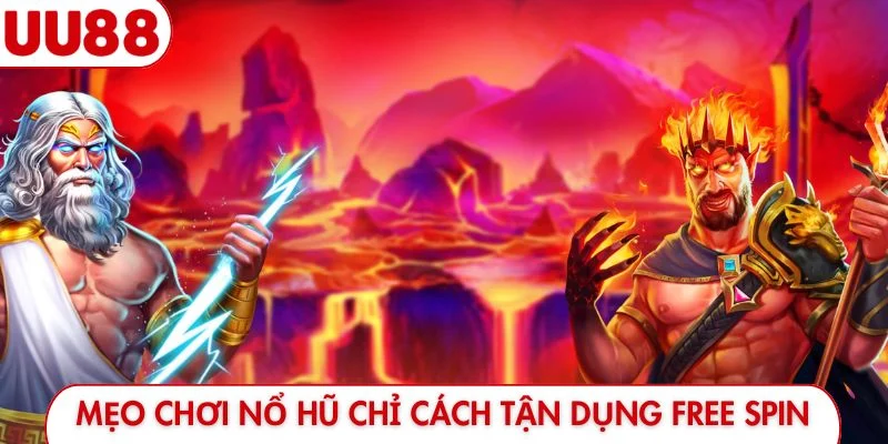 Mẹo chơi nổ hũ chỉ cách tận dụng free spin