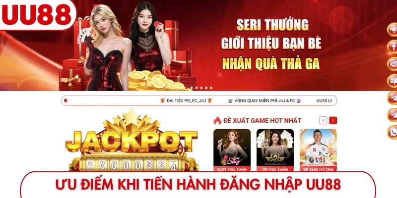 Ưu điểm khi tiến hành đăng nhập UU88